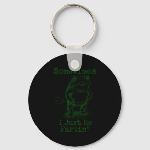 Sometimes I Just Be Fartin’ Frog Funny Rude Silly Key Ring