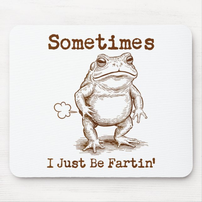 Sometimes I Just Be Fartin’ Frog Funny Rude Silly  Mouse Mat (Front)