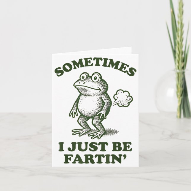 Sometimes I Just Be Fartin' Frog Humor Funny Fart  Card (Front)