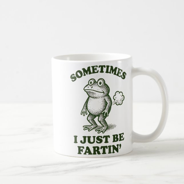 Sometimes I Just Be Fartin' Frog Humor Funny Fart  Coffee Mug (Right)