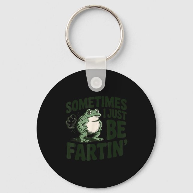 Sometimes I Just Be Fartin' Frog Humor Funny Fart  Key Ring (Front)