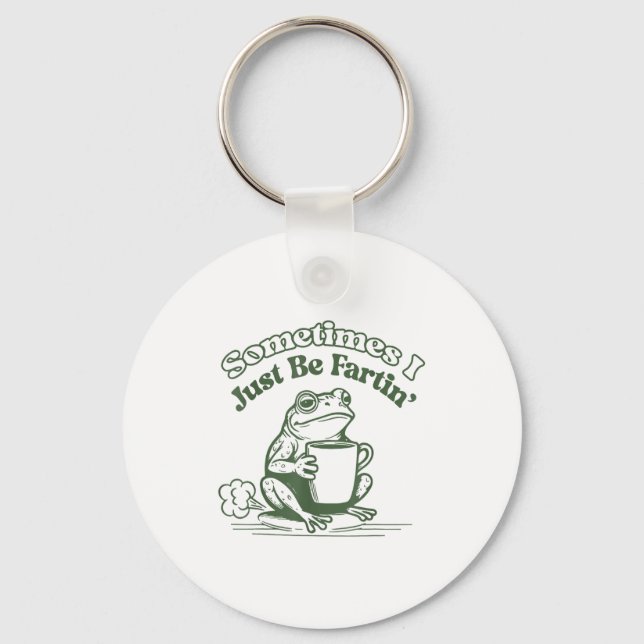 Sometimes I Just Be Fartin' Frog Humor Men Woman  Key Ring (Front)
