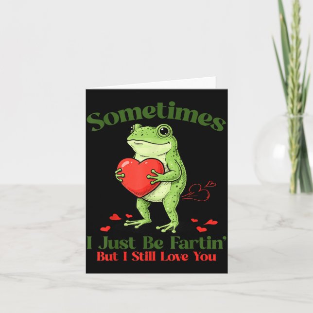 Sometimes I Just Be Fartin' Frog Meme Funny Valent Card (Front)