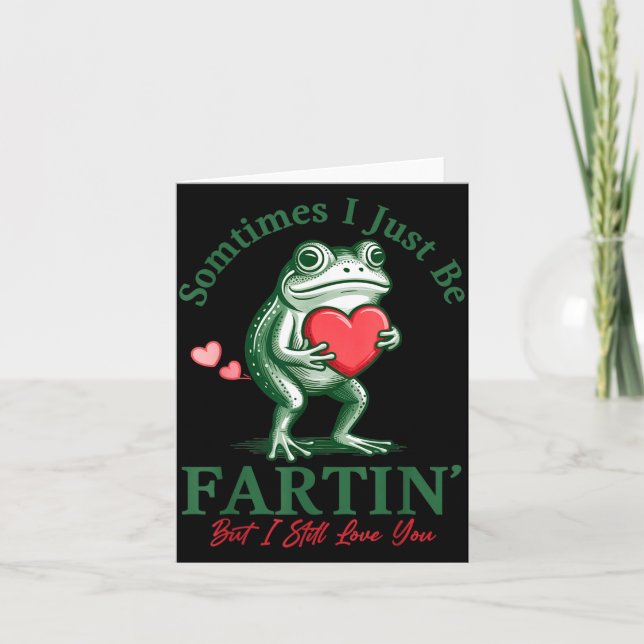 Sometimes I Just Be Fartin' Frog Meme Funny Valent Card (Front)