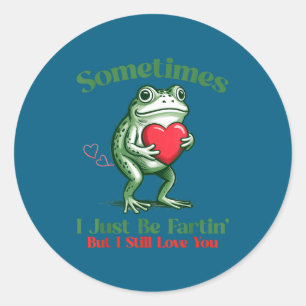 Sometimes I Just Be Fartin' Frog Meme Funny Valent Classic Round Sticker