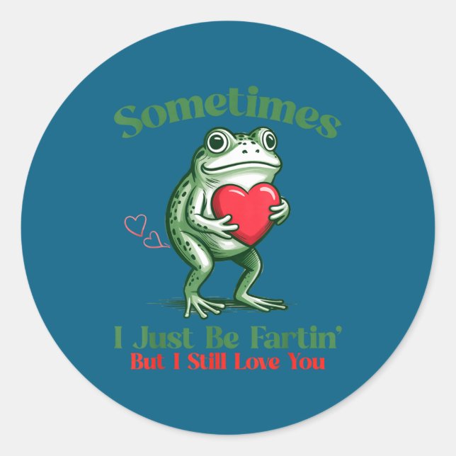 Sometimes I Just Be Fartin' Frog Meme Funny Valent Classic Round Sticker (Front)