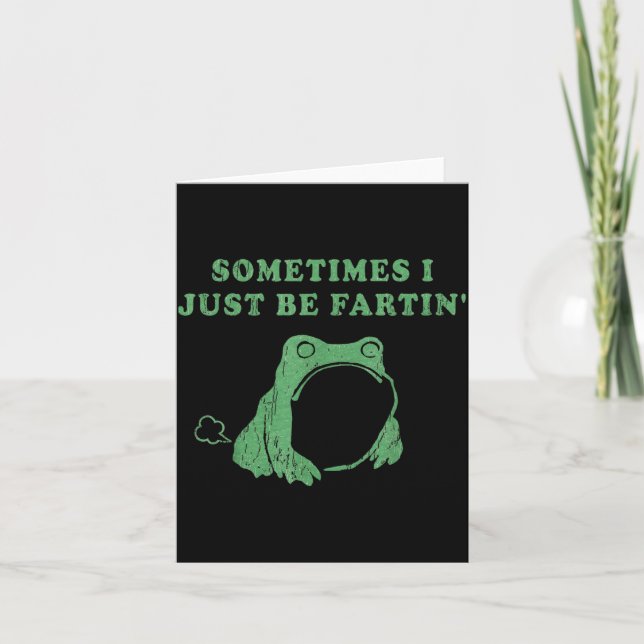 Sometimes I Just Be Fartin' Frog Meme Humorous Des Card (Front)