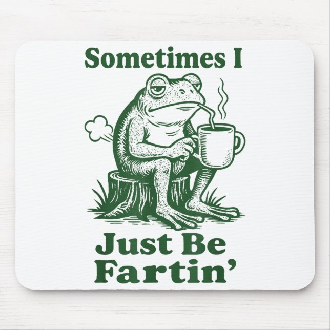 Sometimes I Just Be Fartin' Frog  Mouse Mat (Front)