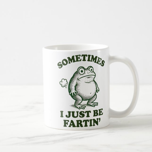 Sometimes I Just Be Fartin' Funny Frog  Coffee Mug (Right)