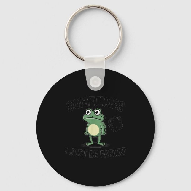 Sometimes I Just Be Fartin' Funny Frog Design  Key Ring (Front)
