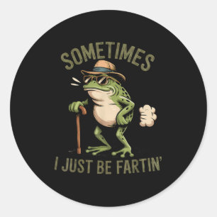 Sometimes I Just Be Fartin' Funny Frog Farting  Classic Round Sticker