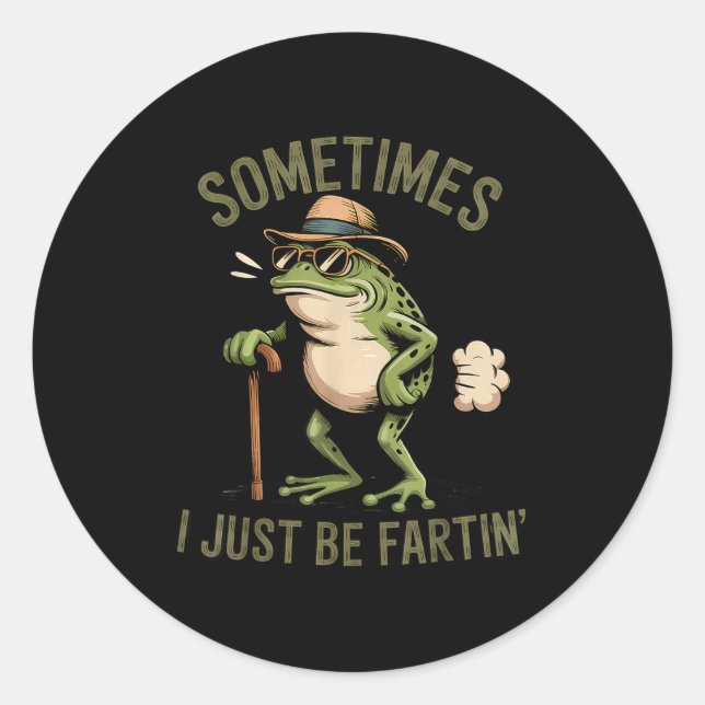 Sometimes I Just Be Fartin' Funny Frog Farting  Classic Round Sticker (Front)