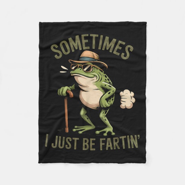 Sometimes I Just Be Fartin' Funny Frog Farting  Fleece Blanket (Front)
