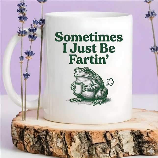 Sometimes I Just Be Fartin, Funny Frog Farting Mug (Creator Uploaded)