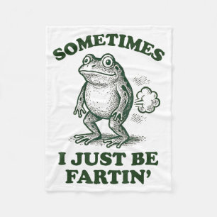 Sometimes I Just Be Fartin' Funny Frog  Fleece Blanket
