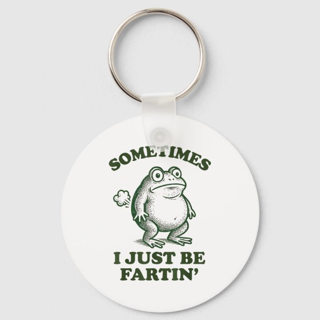 Sometimes I Just Be Fartin' Funny Frog  Key Ring (Front)