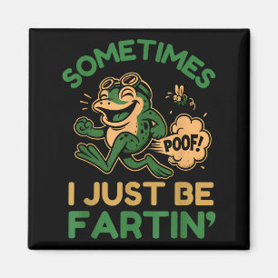 Sometimes I Just Be Fartin, Funny Frog  Magnet