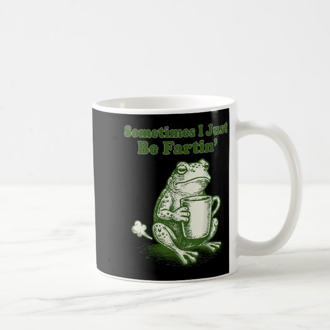 Sometimes I Just Be Fartin' Funny Frog Meme Humor  Coffee Mug (Right)