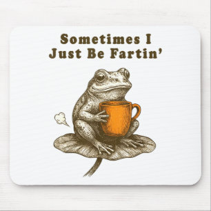 Sometimes I Just Be Fartin, Funny Frog Meme  Mouse Mat