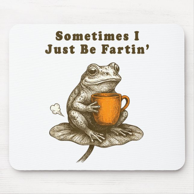 Sometimes I Just Be Fartin, Funny Frog Meme  Mouse Mat (Front)