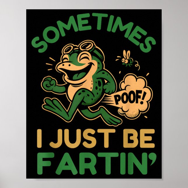 Sometimes I Just Be Fartin, Funny Frog  Poster (Front)