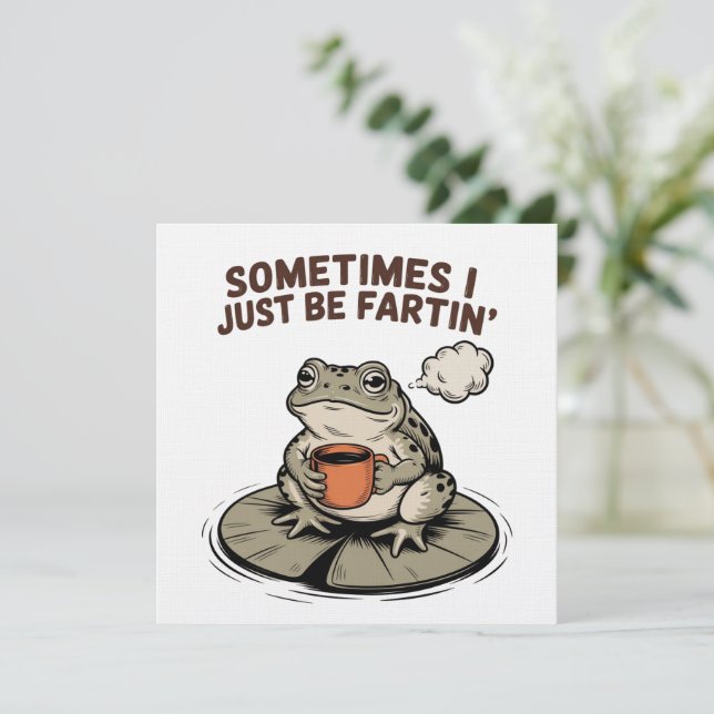 Sometimes I Just Be Fartin' Funny Frog Unhinged  Invitation (Standing Front)