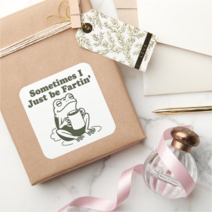 Sometimes I Just Be Fartin Funny Frog Unhinged  Square Sticker