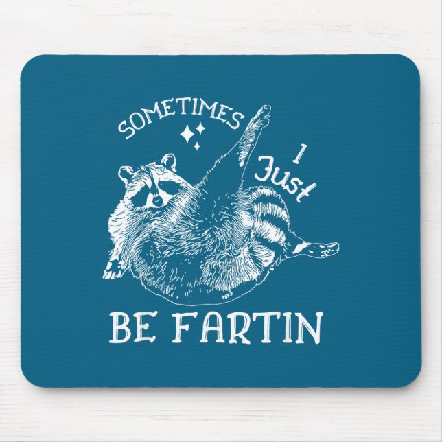 Sometimes I Just Be Fartin' Funny Raccoon Adult Hu Mouse Mat (Front)