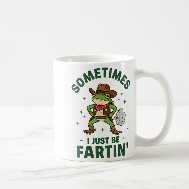 Sometimes I Just Be Fartin Funny Western Cowboy Fr Coffee Mug (Right)