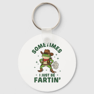 Sometimes I Just Be Fartin Funny Western Cowboy Fr Key Ring