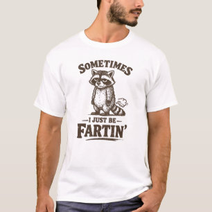 Sometimes I Just Be Fartin' Men's Farting Racoon T-Shirt