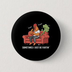 Sometimes I Just Be Fartin' Tee Funny Fart Design 6 Cm Round Badge