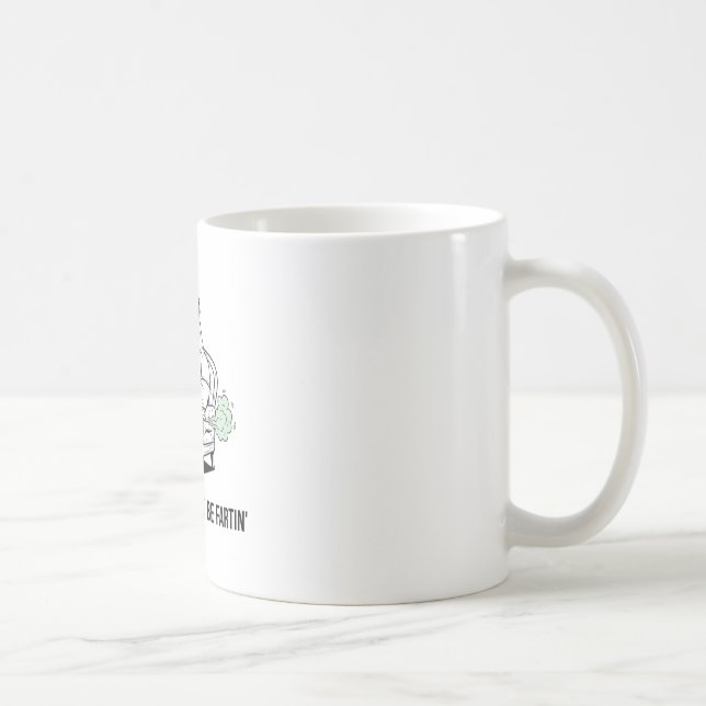 Sometimes I Just Be Fartin' Tee Funny Fart Design  Coffee Mug (Right)