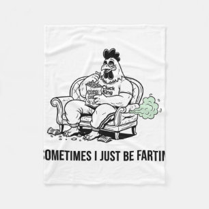 Sometimes I Just Be Fartin' Tee Funny Fart Design Fleece Blanket