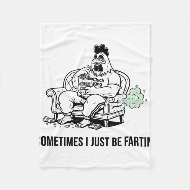 Sometimes I Just Be Fartin' Tee Funny Fart Design  Fleece Blanket (Front)