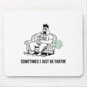 Sometimes I Just Be Fartin' Tee Funny Fart Design Mouse Mat