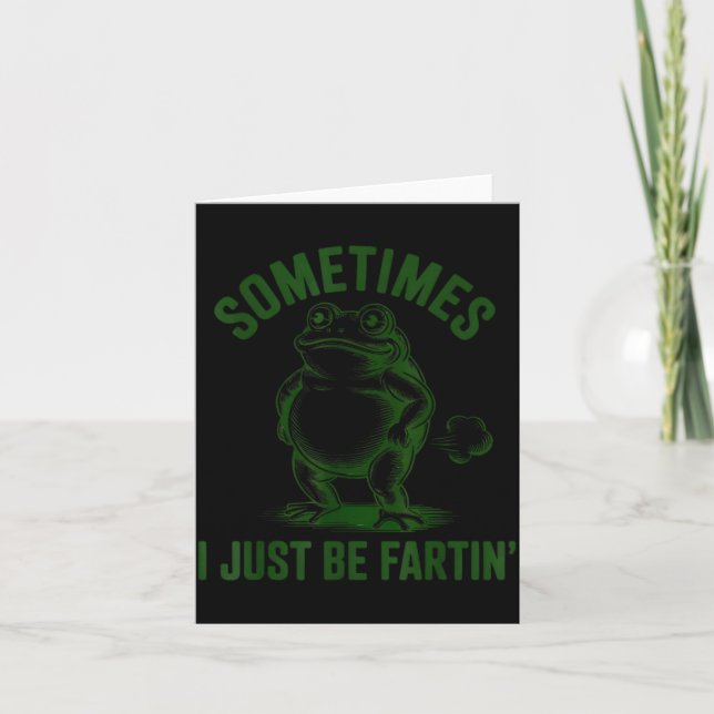 Sometimes I Just Be Farting Frog Humor Funny Fart  Card (Front)