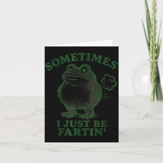 Sometimes I Just Be Farting Frog Humor Funny Fart  Card (Front)