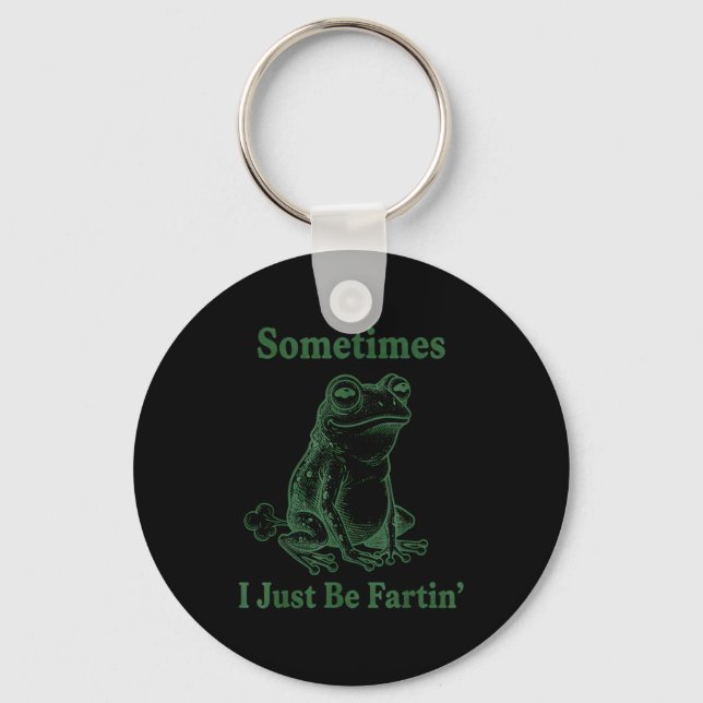 Sometimes I Just Be Farting Frog Humor Funny Fart  Key Ring (Front)
