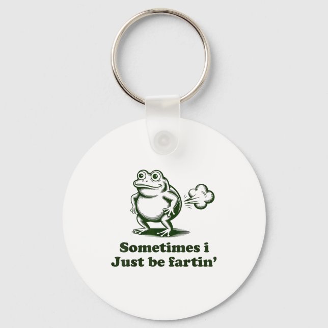 Sometimes I Just Be Farting Frog Humor Funny Fart  Key Ring (Front)