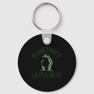 Sometimes I Just Be Farting Frog Humor Funny Fart Key Ring