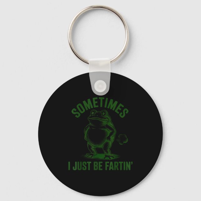 Sometimes I Just Be Farting Frog Humor Funny Fart  Key Ring (Front)