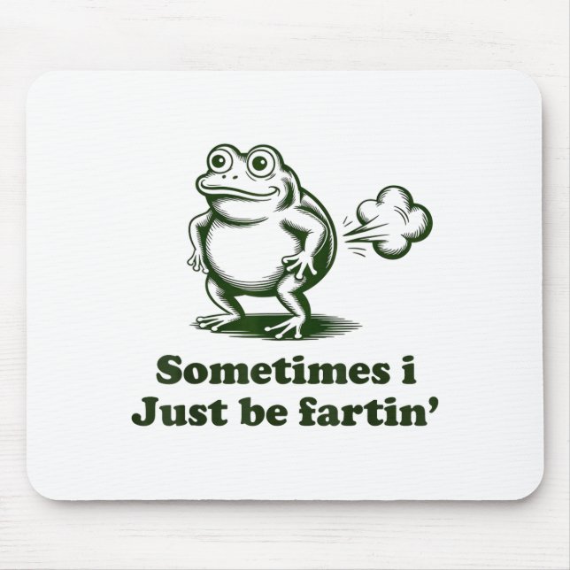 Sometimes I Just Be Farting Frog Humor Funny Fart  Mouse Mat (Front)