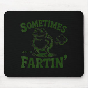 Sometimes I Just Be Farting Frog  Mouse Mat