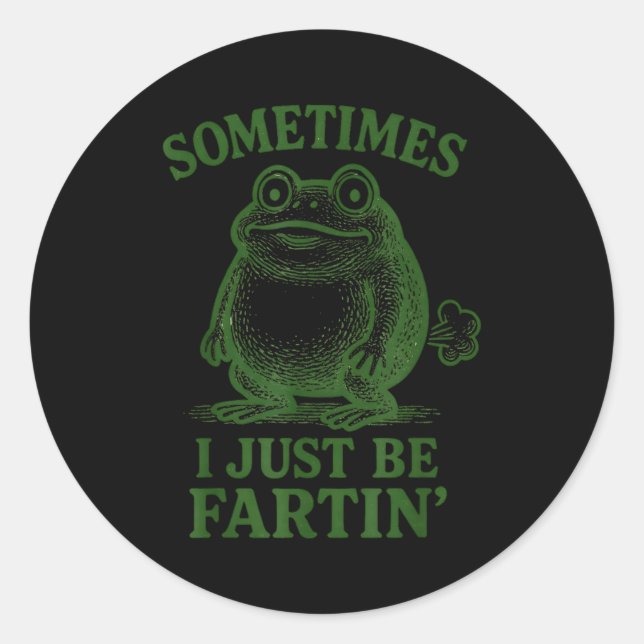 Sometimes I Just Be Farting Funny Frog  Classic Round Sticker (Front)