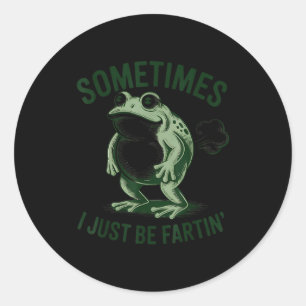 Sometimes I Just Be Farting Funny Frog Classic Round Sticker