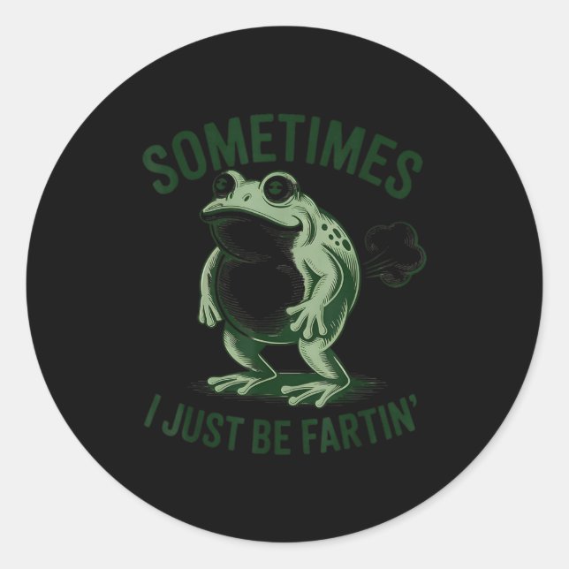 Sometimes I Just Be Farting Funny Frog  Classic Round Sticker (Front)