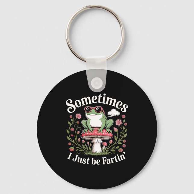 Sometimes I Just Be Farting Funny Frog  Key Ring (Front)