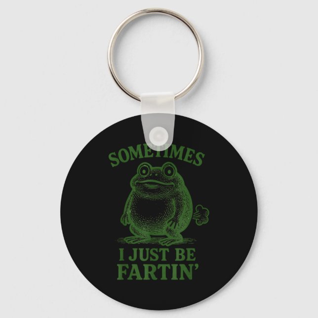 Sometimes I Just Be Farting Funny Frog  Key Ring (Front)