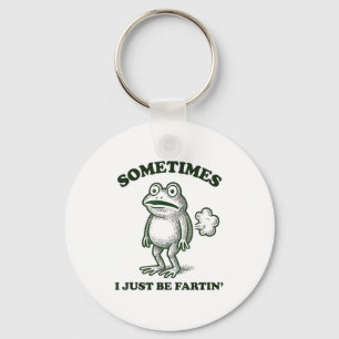 Sometimes I Just Be Farting Funny Frog Key Ring